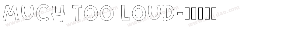Much too loud字体转换